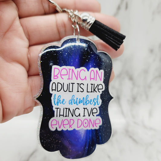 Being an Adult is Like... - Acrylic Keychain - 3 Inch Keychain