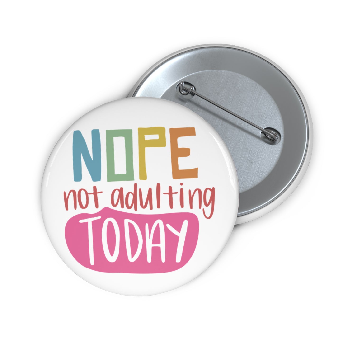 Custom Pin Buttons - Nope, Not Adulting Today