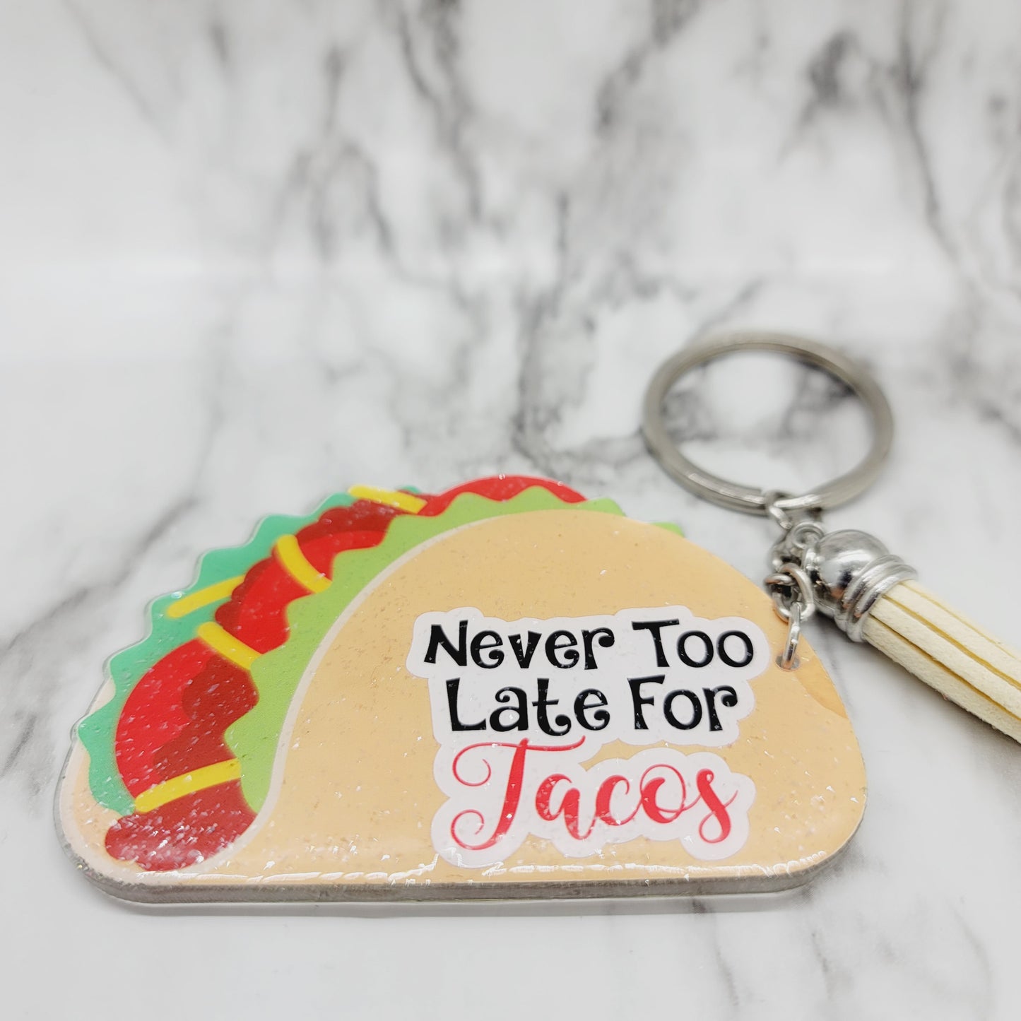 Never Too Late for Tacos - Acrylic Keychain - 3 Inch Keychain