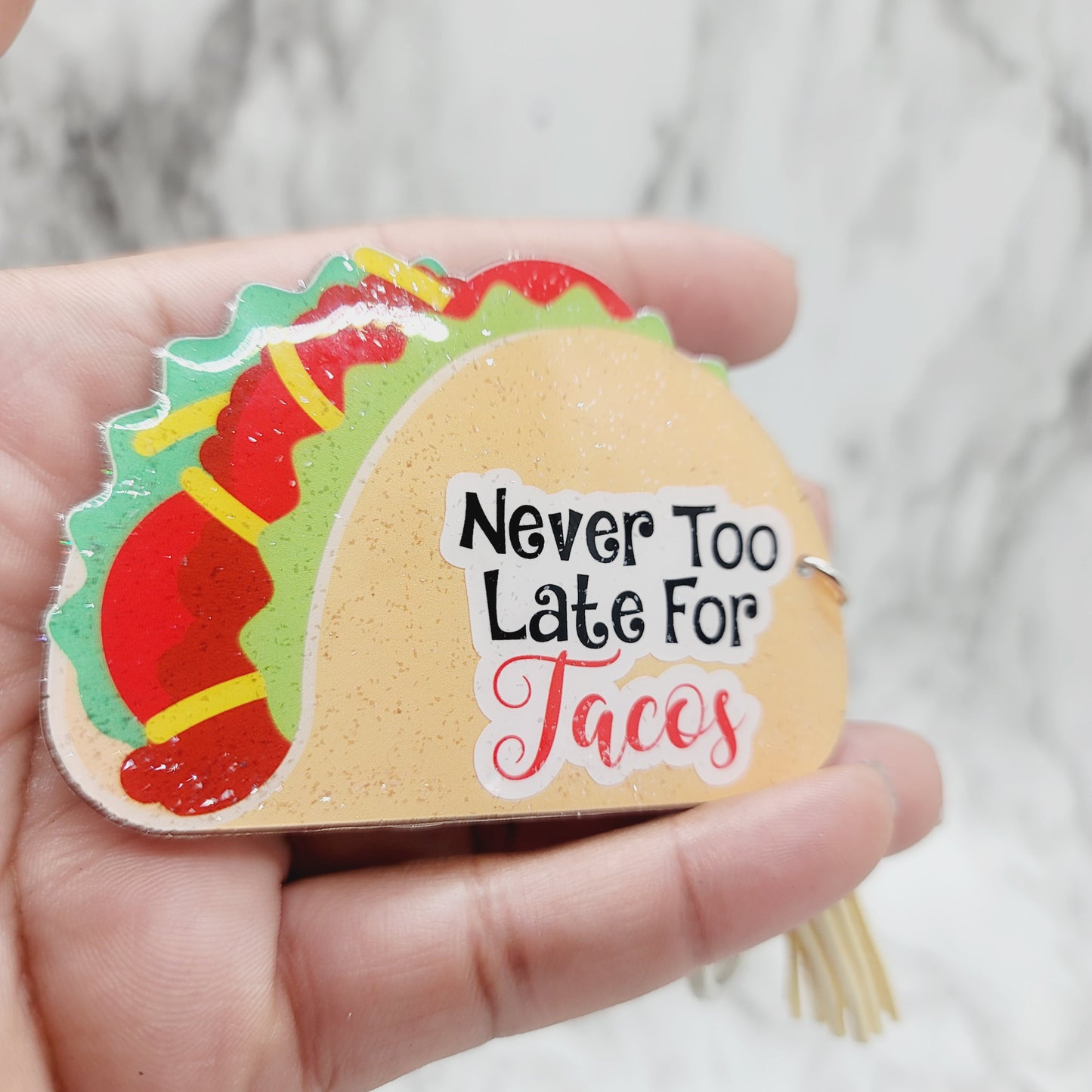 Never Too Late for Tacos - Acrylic Keychain - 3 Inch Keychain