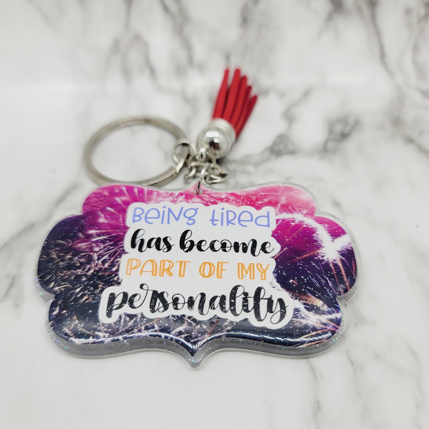 Being Tired Has Become A Part of My Personality - Acrylic Keychain - 3 Inch Keychain