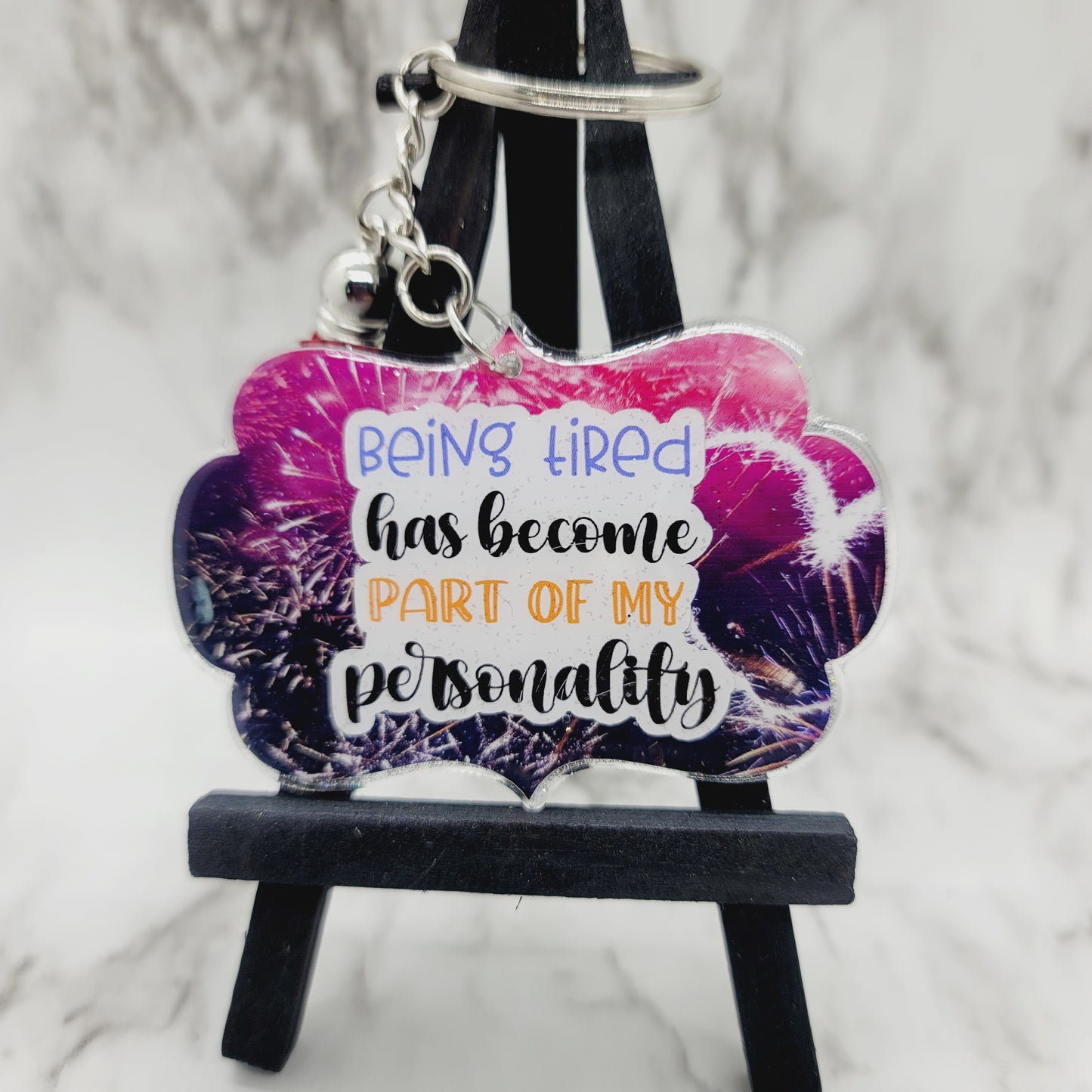 Being Tired Has Become A Part of My Personality - Acrylic Keychain - 3 Inch Keychain