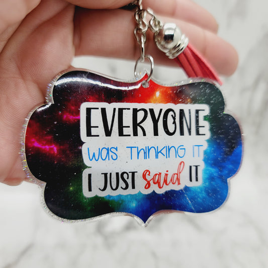 Everyone Was Thinking It... - Acrylic Keychain - 3 Inch Keychain