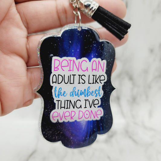 Being an Adult is Like... - Acrylic Keychain - 3 Inch Keychain