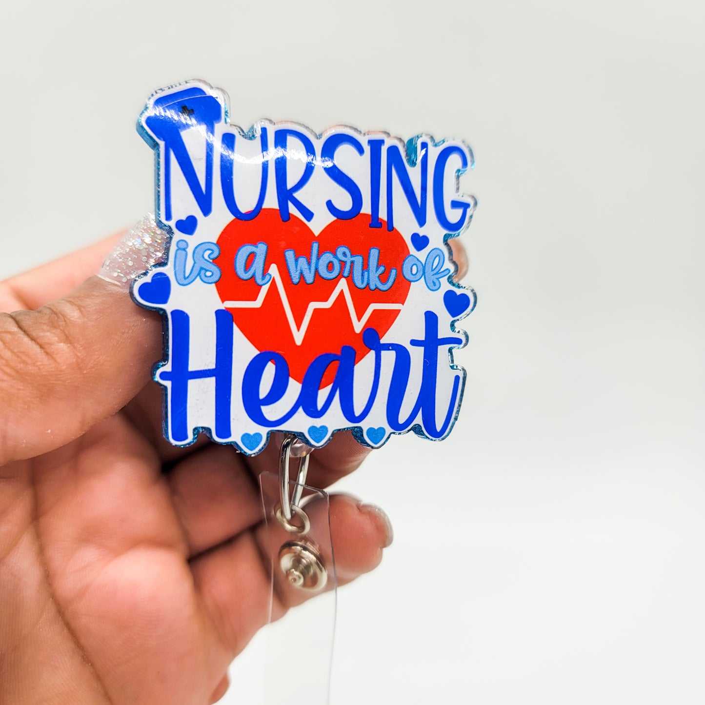 Nursing is a Work of Heart - Acrylic Badge Reel - 2 inch Retractable Badge Reel - Interchangeable