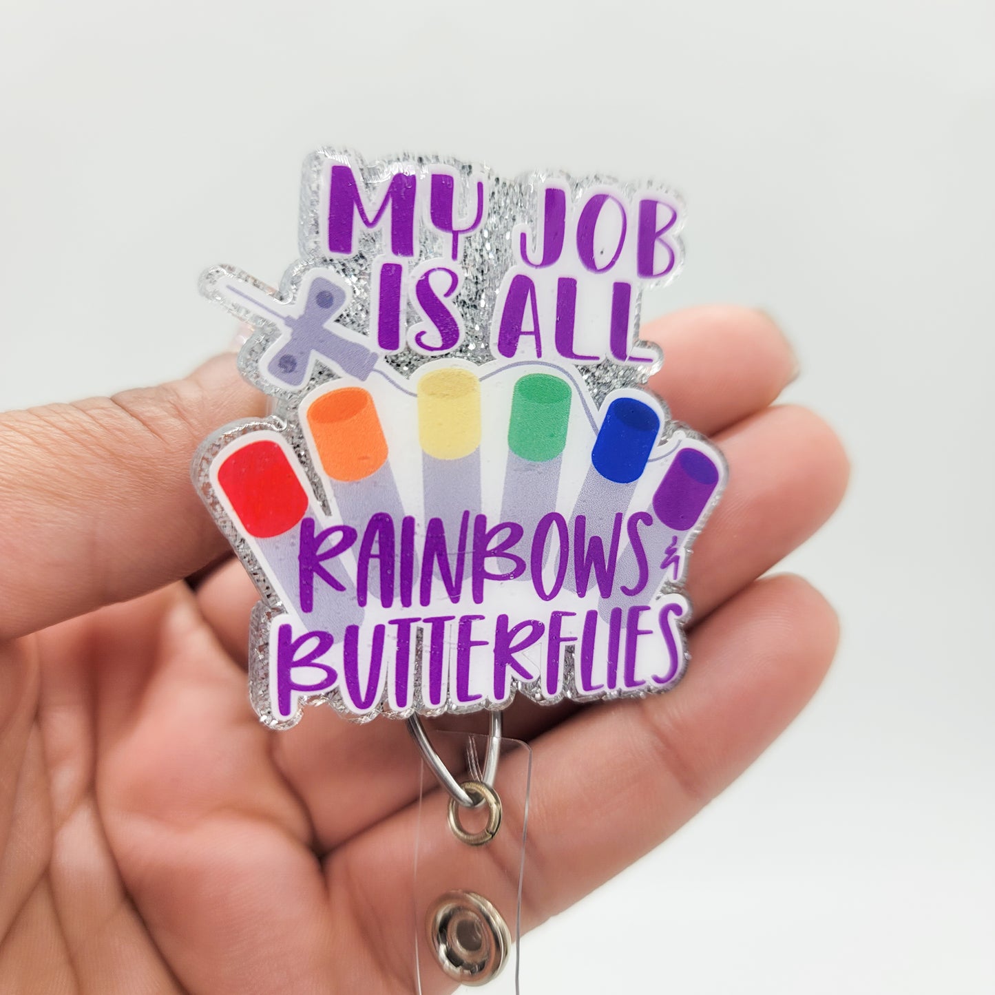 My Job is all Rainbows and Butterflies - Acrylic Badge Reel - 2 inch Retractable Badge Reel - Interchangeable