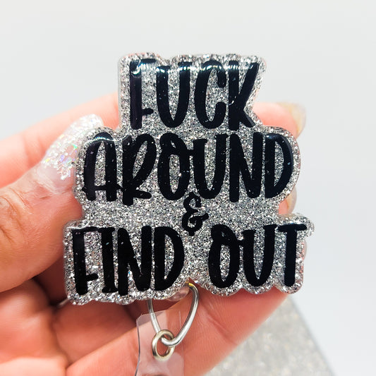 Fuck Around and Find Out - Acrylic Badge Reel - 2 inch Retractable Badge Reel - Interchangeable