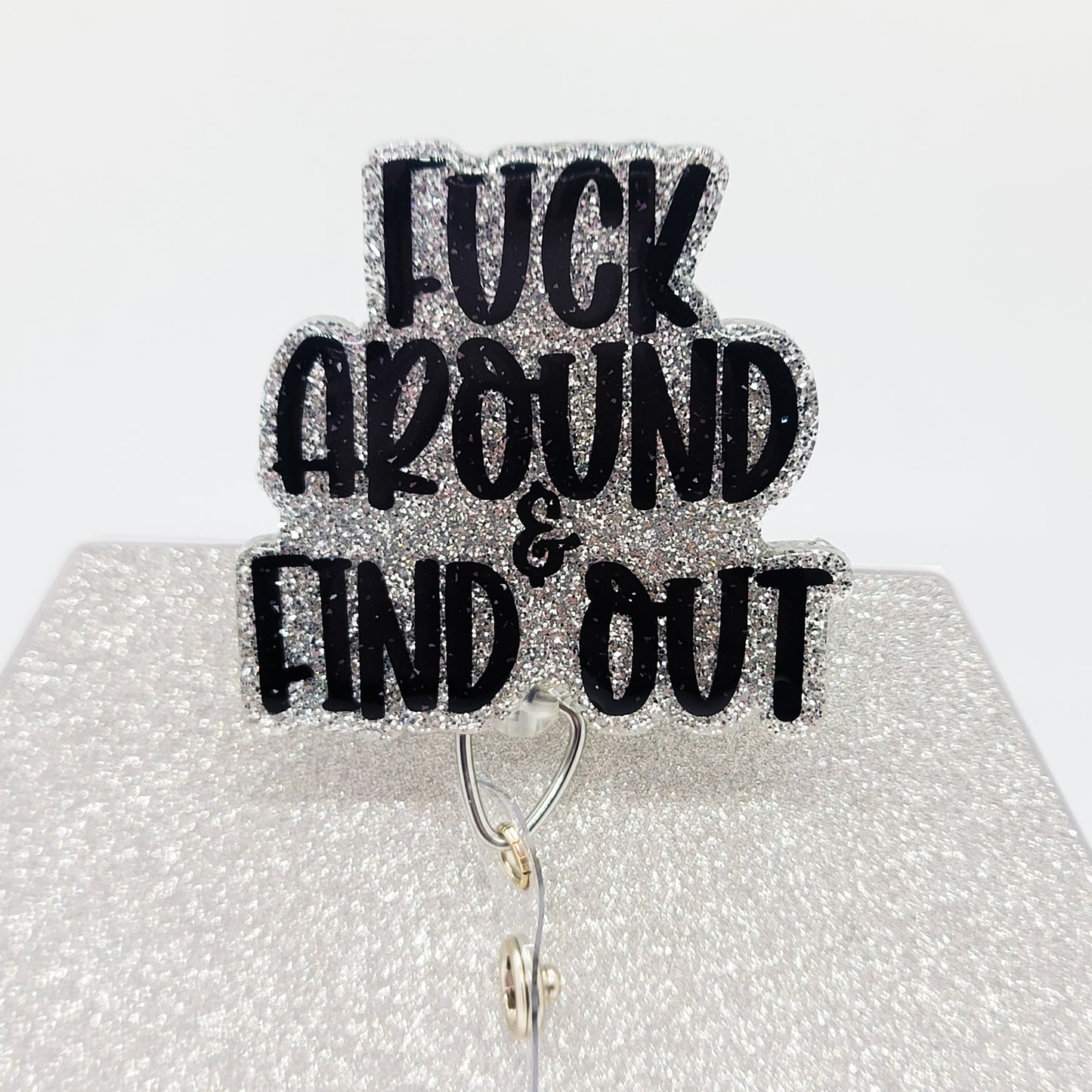 Fuck Around and Find Out - Acrylic Badge Reel - 2 inch Retractable Badge Reel - Interchangeable