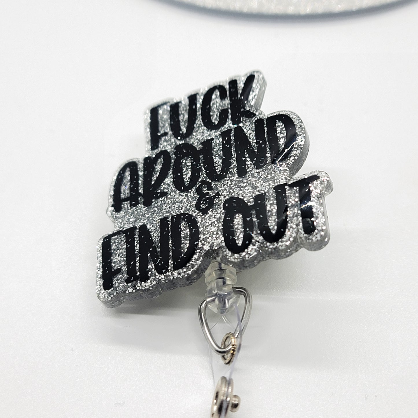 Fuck Around and Find Out - Acrylic Badge Reel - 2 inch Retractable Badge Reel - Interchangeable