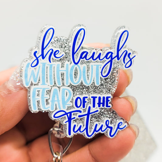 She Laughs Without Fear... - Acrylic Badge Reel - 2 inch Retractable Badge Reel - Interchangeable