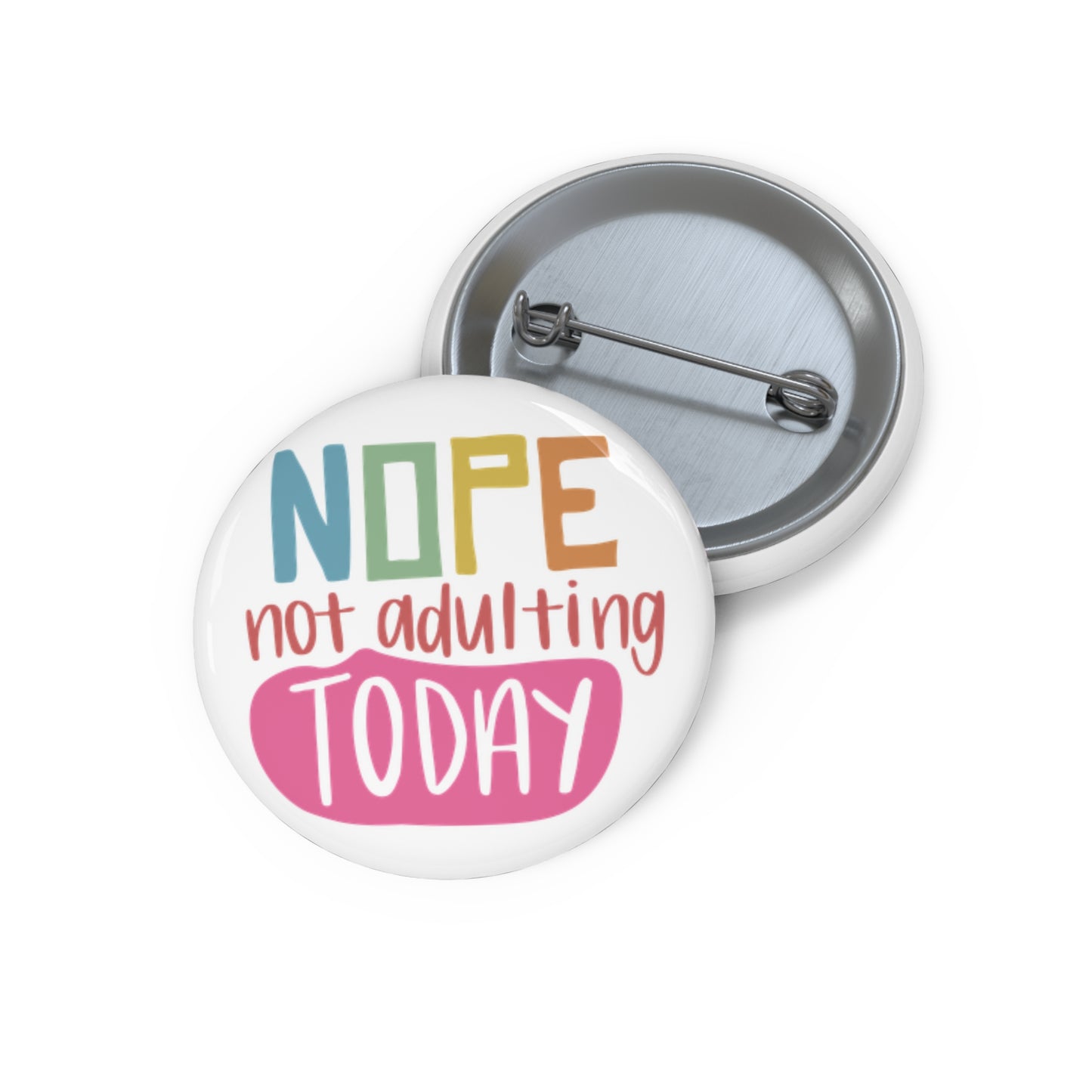 Custom Pin Buttons - Nope, Not Adulting Today