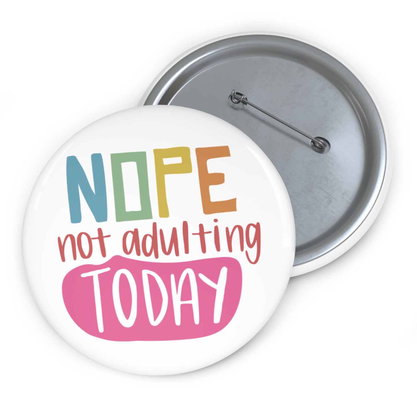 Custom Pin Buttons - Nope, Not Adulting Today