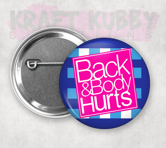 Buttons - Pinback Buttons - Back & Body Hurts